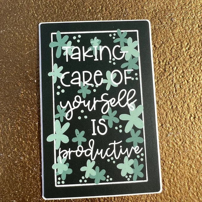 Taking care of yourself is productive sticker